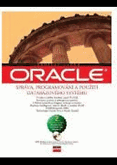 ORACLE : správa, programování a použití databázového systému
