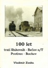 100 let tratí Rakovník – Bečov n/T, Protivec – Bochov
