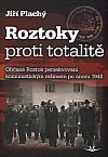 Roztoky proti totalitě: Občané Roztok perzekvovaní komunistickým režimem po únoru 1948