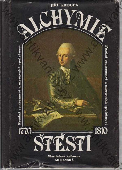 Alchymie štěstí - Pozdní osvícenství a Moravská společnost 1770 - 1810