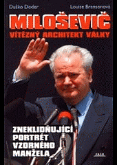 Miloševič - vítězný architekt války: zneklidňující portrét vzorného manžela