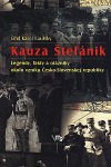Kauza Štefánik: Legendy, fakty a otázniky okolo vzniku Česko-Slovenskej republiky