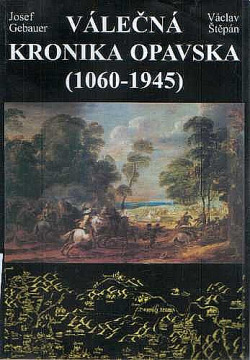 Válečná kronika Opavska (1060 - 1945)