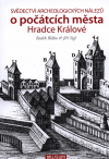 Svědectví archologických nálezů o počátcích města Hradce Králové