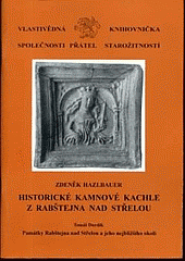 Historické kamnové kachle z Rabštejna nad Střelou: Památky Rabštejna nad Střelou a jeho nejbližšího okolí