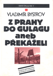 Z Prahy do gulagu aneb Překáželi