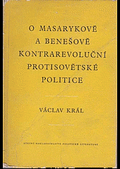 O Masarykově a Benešově kontrarevoluční protisovětské politice