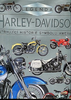 Harley - Davidson. Strhující historie symbolu Ameriky