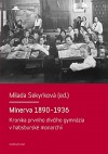 Minerva 1890-1936  Kronika prvního dívčího gymnázia v habsburské monarchii