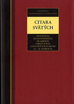 Citara svätých: Antológia zo slovenských prameňov cirkevných a duchovných piesní 16.–18. storočia