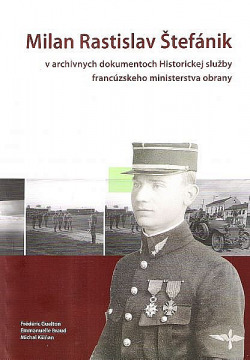 Generál Milan Rastislav Štefánik v archívnych dokumentoch Historickej služby francúzskeho ministerstva obrany