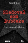Sledoval som Dubčeka