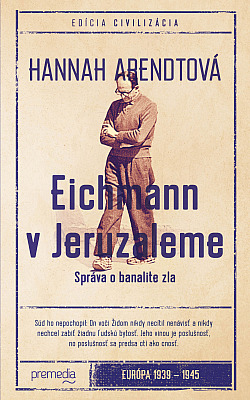 Eichmann v Jeruzaleme: Správa o banalite zla