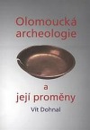 Olomoucká archeologie a její proměny