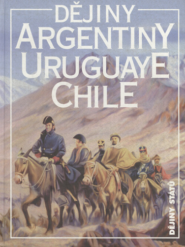 Dějiny Argentiny, Uruguaye, Chile