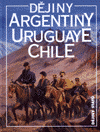 Dějiny Argentiny, Uruguaye, Chile