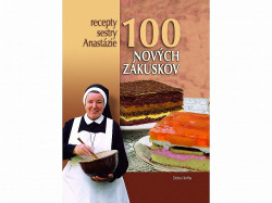 100 nových zákuskov - Recepty sestry Anastázie