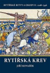 Rytířská krev - Rytířské bitvy a osudy II. 1208-1346