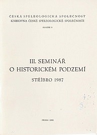 III. seminář o historickém podzemí : Stříbro 1987