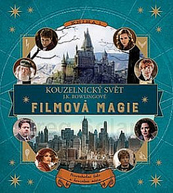 Kouzelnický svět J. K. Rowlingové: Filmová magie 1 - Pozoruhodní lidé a kouzelná místa obálka knihy