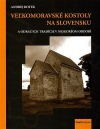 Veľkomoravské kostoly na Slovensku a odraz ich tradície v neskoršom období