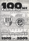 100 let fotbalu pod Bílou věží (1905 - 2005)