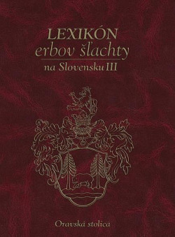 Lexikón erbov šľachty na Slovensku III : Oravská stolica