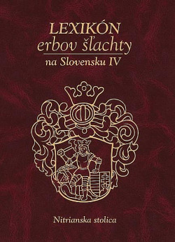 Lexikón erbov šľachty na Slovensku IV : Nitrianska stolica