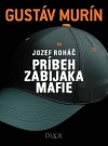Jozef Roháč - Príbeh zabijaka mafie