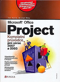 Microsoft Office Project Kompletní průvodce pro verze 2007 a 2003