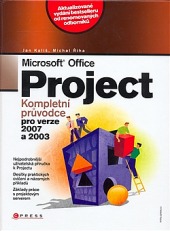 Microsoft Office Project Kompletní průvodce pro verze 2007 a 2003