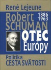 Robert Schuman (1886-1963): Otec Európy