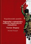 Vojenské vzpomínky husara Victora Dupuyho