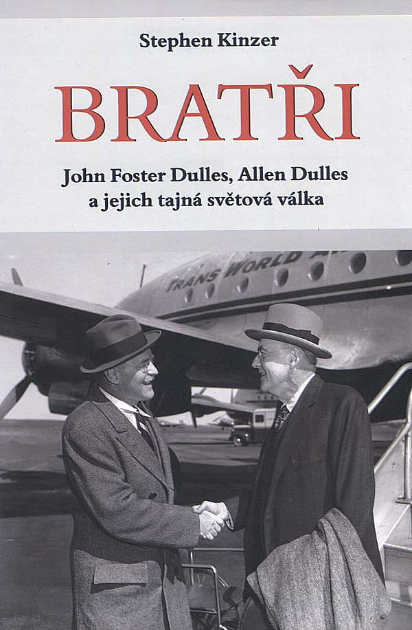 Bratři : John Foster Dulles, Allen Dulles a jejich tajná světová válka