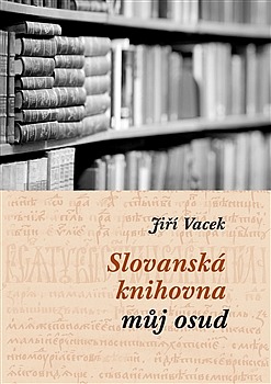 Slovanská knihovna – můj osud (mozaika vzpomínek)