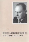 Josef Ludvík Fischer 6. 11. 1894 - 17. 2. 1973