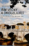 Řím věčný a okouzlující : průvodce dějinami a kulturou starověkého města. II. díl
