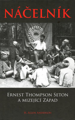 Náčelník - Ernest Thompson Seton a mizející Západ