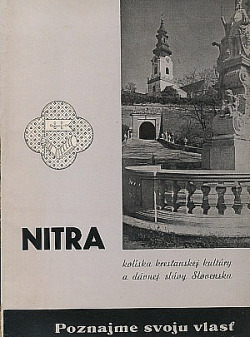 Nitra kolíska kresťanskej kultúry a dávnej slávy Slovenska