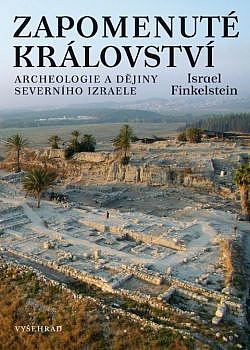 Zapomenuté království: Archeologie a dějiny severního Izraele