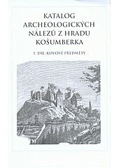 Katalog archeologických nálezů z hradu Košumberka. 1. díl, Kovové předměty