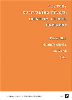 Vektory kulturního vývoje: identity, utopie, hrdinové