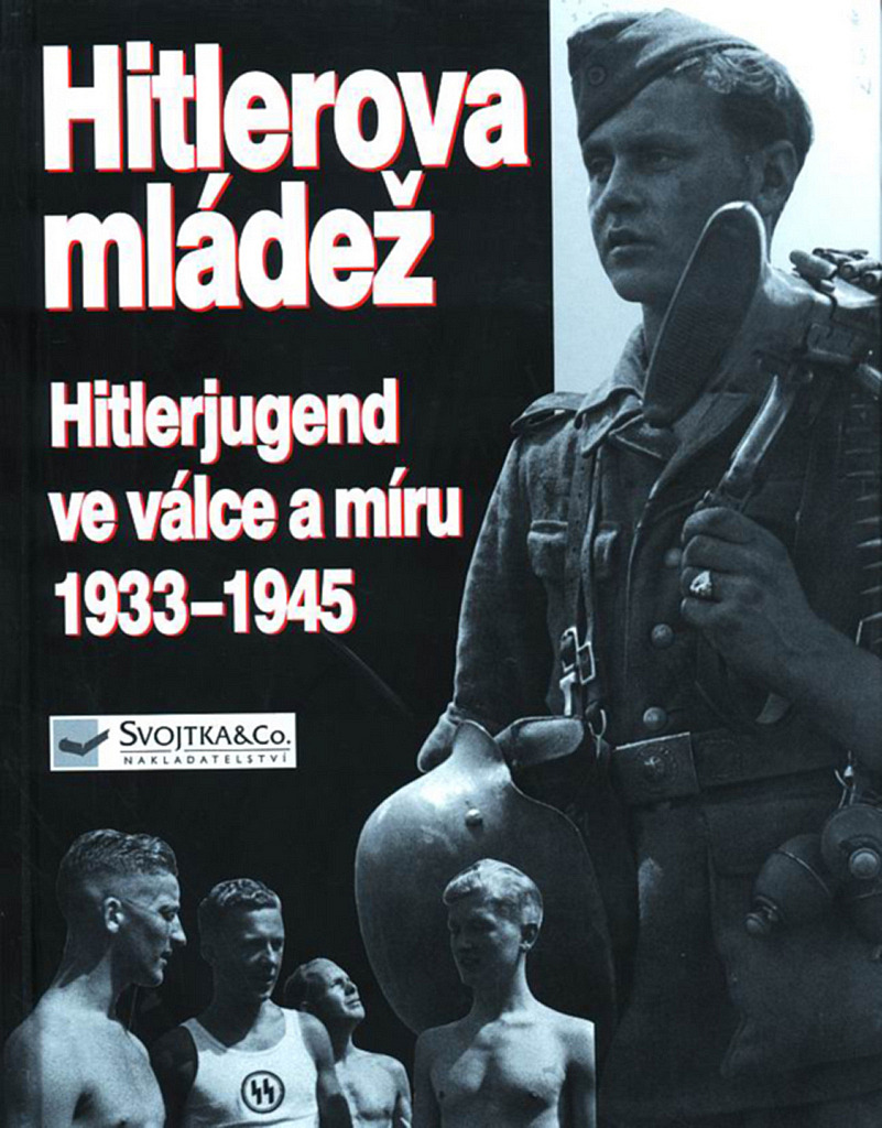 Hitlerova mládež: Hitlerjugend ve válce a míru 1933–1945
