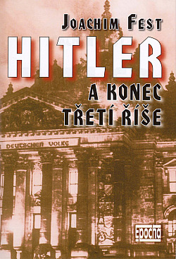 Hitler a konec Třetí říše: historická skica