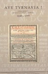 Ave Tyrnavia! : Opera impressa Tyrnaviae typis academicis 1648-1777