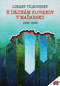 K dejinám Slovákov v Maďarsku 1919-1945