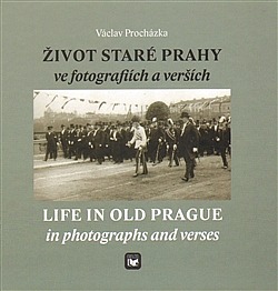 Život staré Prahy ve fotografiích a verších