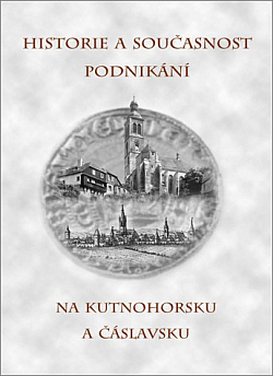 Historie a současnost podnikání na Kutnohorsku a Čáslavsku