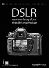DSLR, naučte se fotografovat digitální zrcadlovkou