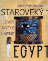 Staroveký Egypt: Život, mýtus, umenie
